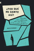 ¿Por qué me siento así?: Una guía para adolescentes sobre cómo liberarse de la ansiedad y la depresión
