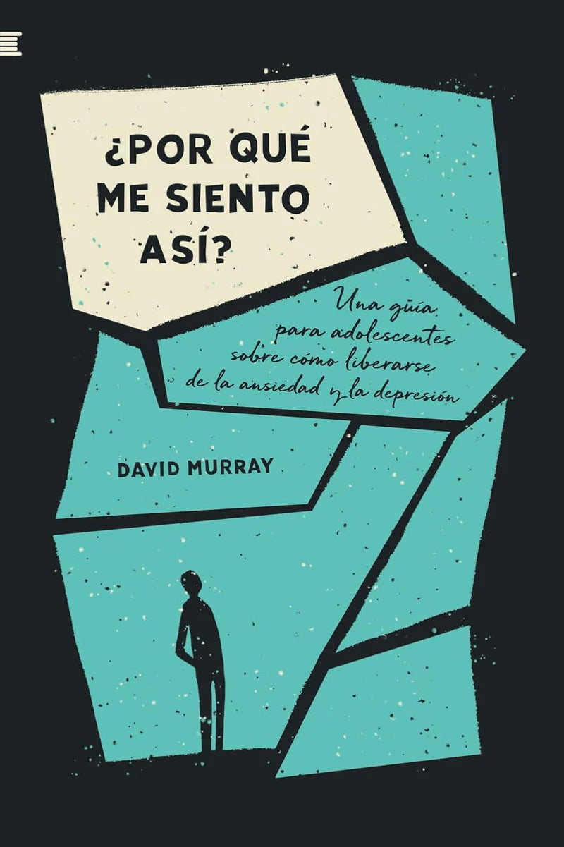 ¿Por qué me siento así?: Una guía para adolescentes sobre cómo liberarse de la ansiedad y la depresión